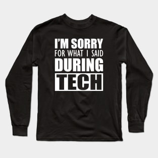 Actor - I'm sorry for what I said during tech Long Sleeve T-Shirt